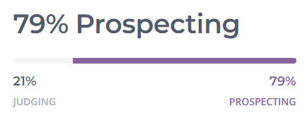 Prospecting individuals are very good at improvising and adapting to opportunities. They tend to be flexible nonconformists who value novelty above stability.