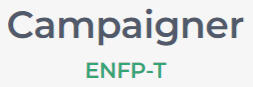 Campaigners are enthusiastic, creative, and sociable free spirits, who can always find a reason to smile.